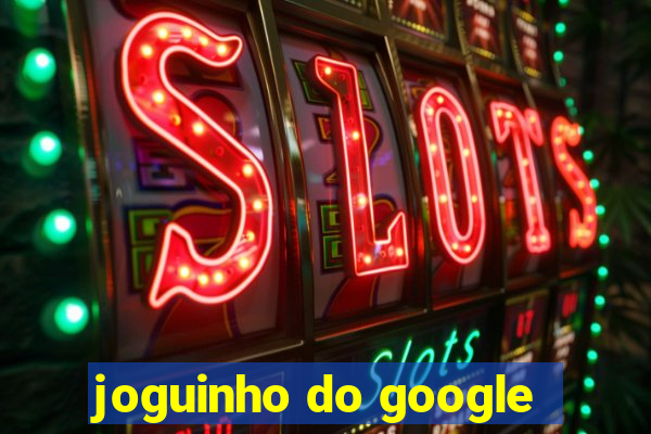 joguinho do google